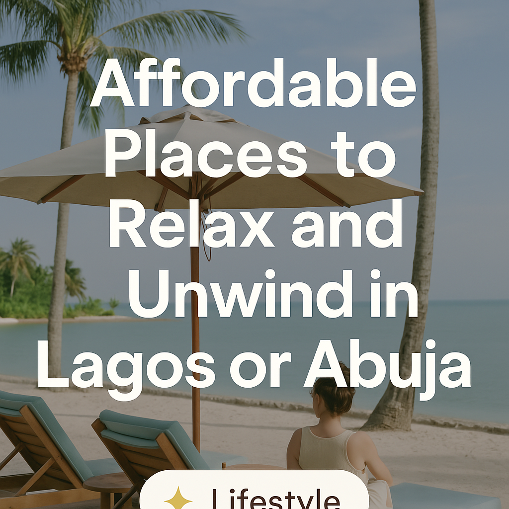 Affordable Places to Relax and Unwind in Lagos or Abuja